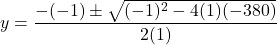 \[ y = \frac{-(-1) \pm \sqrt{(-1)^2 - 4(1)(-380)}}{2(1)} \]