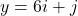 y = 6i + j