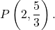 \[P\left( 2, \frac{5}{3} \right).\]