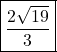 \[ \boxed{\frac{2\sqrt{19}}{3}} \]