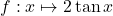 f:x \mapsto 2\tan x