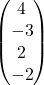 \begin{pmatrix} 4 \\ -3 \\ 2 \\ -2 \end{pmatrix}