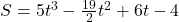 S = 5t^3 - \frac{19}{2}t^2 + 6t - 4