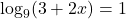 \log_9(3+2x)=1