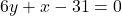 6y + x - 31 = 0
