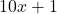 10x + 1