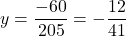 \[ y = \frac{-60}{205} = -\frac{12}{41} \]
