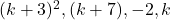 (k+3)^2, (k+7), -2, k