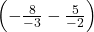 \left(-\frac{8}{-3} -\frac{5}{-2}\right)