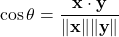 \[ \cos \theta = \frac{\mathbf{x} \cdot \mathbf{y}}{\|\mathbf{x}\| \|\mathbf{y}\|} \]