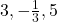 3, -\frac{1}{3}, 5