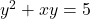y^2+xy=5