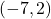 (-7, 2)