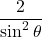 \[ \frac{2}{\sin^2\theta} \]