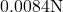 0.0084 \text{N}