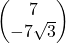 \begin{pmatrix} 7 \\ -7\sqrt{3} \end{pmatrix}