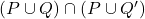 (P \cup Q) \cap (P \cup Q')