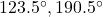 123.5^\circ, 190.5^\circ
