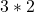 3 * 2
