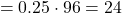 \[ = 0.25 \cdot 96 = 24 \]