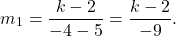 \[ m_1 = \frac{k - 2}{-4 - 5} = \frac{k - 2}{-9}. \]