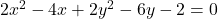 2x^2 - 4x + 2y^2 - 6y -2 = 0
