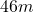 46m