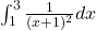 \int_1^3 \frac{1}{(x+1)^2} dx