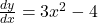 \frac{dy}{dx} = 3x^2 - 4