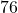 76°
