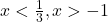 x<\frac{1}{3}, x>-1