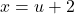 x = u + 2