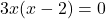 \[ 3x(x - 2) = 0 \]