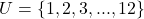 U = \{1,2,3,...,12\}