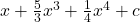 x + \frac{5}{3}x^3 + \frac{1}{4}x^4 + c