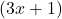 (3x + 1)