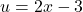 u = 2x - 3