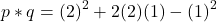 \[ p * q = (2)^2 + 2(2)(1) - (1)^2 \]