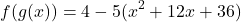 \[f(g(x)) = 4 - 5(x^2 + 12x + 36)\]