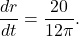 \[ \frac{dr}{dt} = \frac{20}{12\pi}. \]