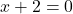 x + 2 = 0