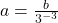 a = \frac{b}{3^{-3}}