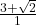 \frac{3+\sqrt{2}}{1}