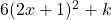 6(2x+1)^2 + k