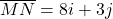 \overline{MN} = 8i + 3j