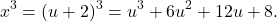\[x^3 = (u + 2)^3 = u^3 + 6u^2 + 12u + 8.\]