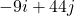 -9i + 44j