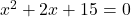 x^2+2x+15=0