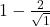 1 - \frac{2}{\sqrt{1}}