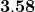 \mathbf{3.58}